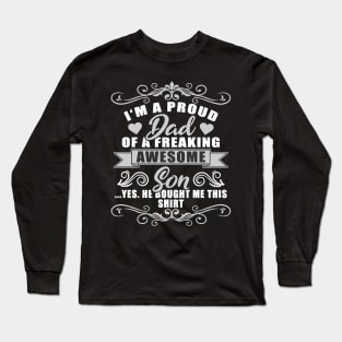 Proud Dad Freaking Awesome Son Bought Me Shirt Long Sleeve T-Shirt